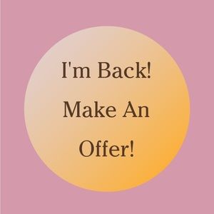 IM BACK! MAKE AN OFFER!